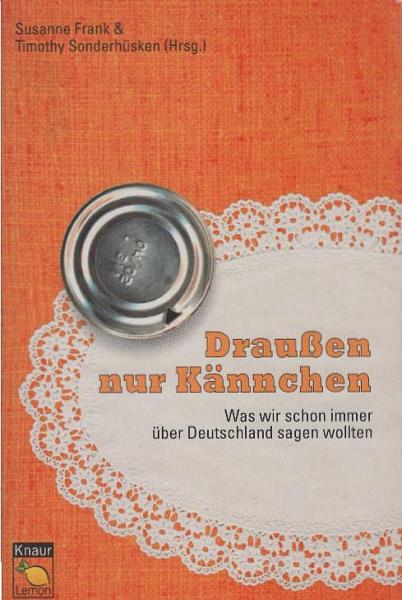 Draußen nur Kännchen : was wir schon immer über Deutschland sagen wollten.