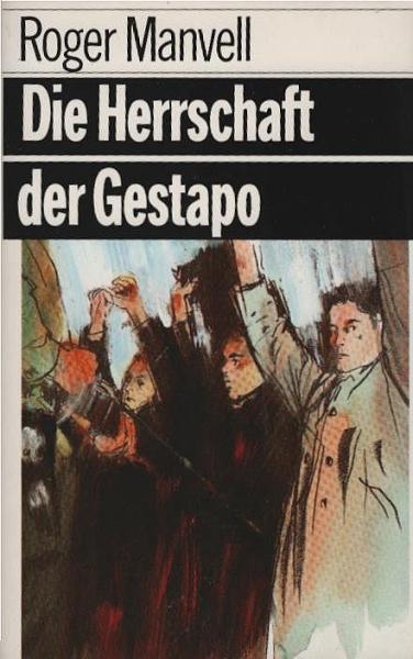 Die Herrschaft der Gestapo.