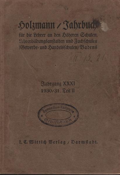 Das Lehramt an den höheren Schulen, den Lehrerbildungsanstalten, Gewerbe- und Handelsschulen Badens. Jahrgang XXI: 1930-31. Teil II.