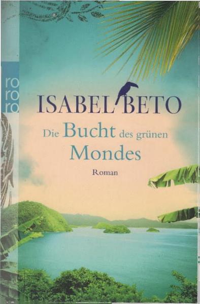 Die Bucht des grünen Mondes : Roman.