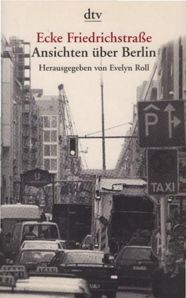 Ecke Friedrichstraße : Ansichten über Berlin.