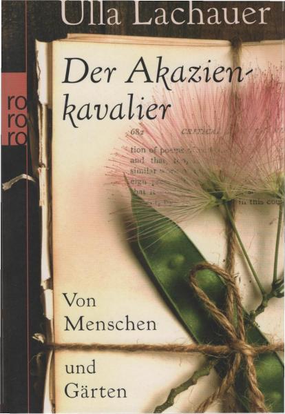 Der Akazienkavalier : von Menschen und Gärten.
