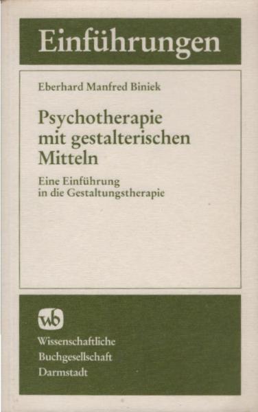 Psychotherapie mit gestalterischen Mitteln : e. Einf. in d. Gestaltungstherapie.
