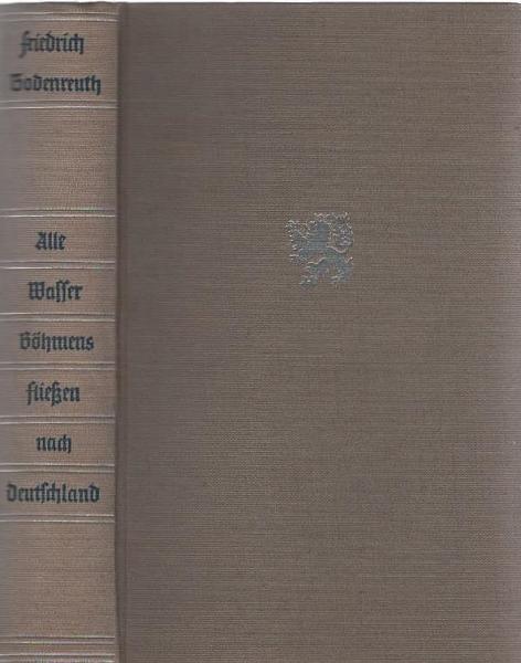Alle Wasser Böhmens fließen nach Deutschland : [Roman].