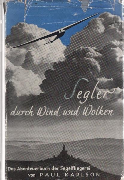 Segler durch Wind und Wolken : Das Abenteuerbuch d. Segelfliegerei.
