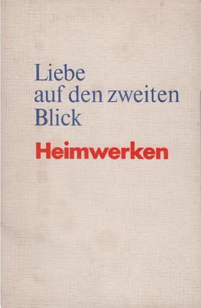 Liebe auf den zweiten Blick : Heimwerken.