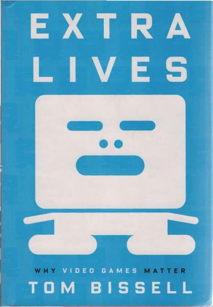 Extra Lives: Why Video Games Matter