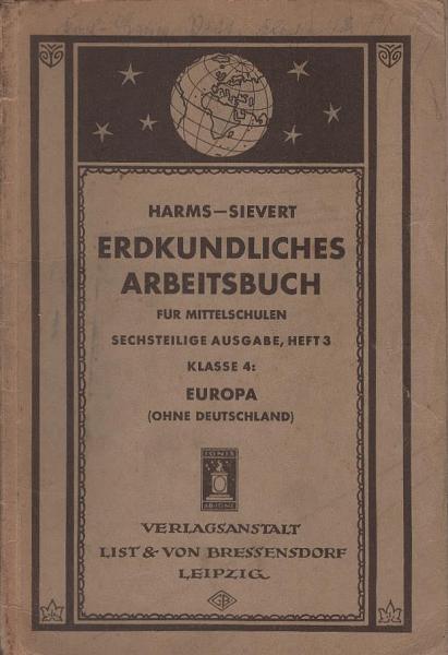 Harms Erdkundliches Arbeitsbuch für Mittelschulen und verwandte Anstalten. Sechsteilige Ausgabe, Heft 3, Klasse 4: Europa (ohne Deutschland)