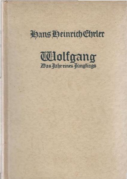Wolfgang : Das Jahr e. Jünglings ; Roman.