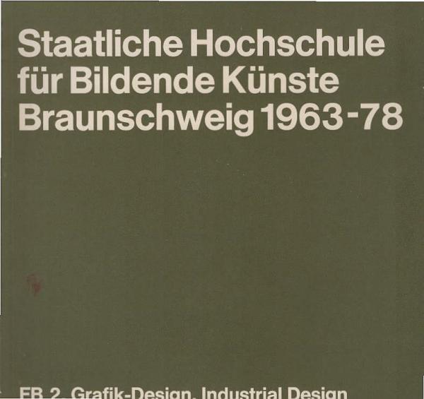 Staatliche Hochschule für Bildende Künste Braunschweig: Staatliche Hochschule für Bildende Künste Braunschweig 1963 - 78; Teil: FB 2, Grafik-Design, Industrial Design