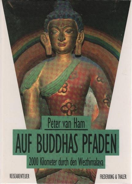Auf Buddhas Pfaden : 2000 Kilometer durch den Westhimalaya.