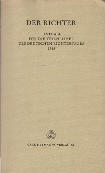 Der Richter : Festgabe f.d. Teilnehmer d. Dt. Richtertages 1963.