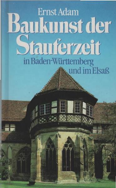Baukunst der Stauferzeit in Baden-Württemberg und im Elsass.