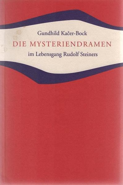 Die Mysteriendramen im Lebensgang Rudolf Steiners : Versuch einer Zusammenschau.
