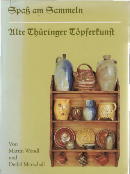 Spass am Sammeln - alte Thüringer Töpferkunst.