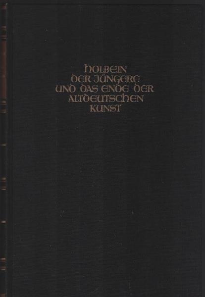 Pinder, Wilhelm: Vom Wesen und Werden deutscher Formen; Teil: Bd. 4., Holbein der Jüngere und das Ende der altdeutschen Kunst : Text u. Taf.