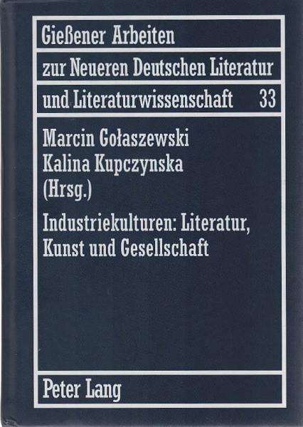 Industriekulturen: Literatur, Kunst und Gesellschaft.