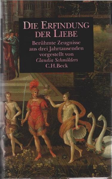Die Erfindung der Liebe : berühmte Zeugnisse aus drei Jahrtausenden.