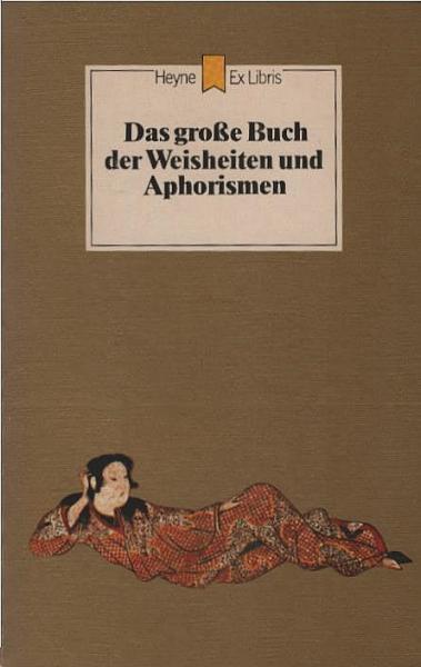 Das grosse Buch der Weisheiten und Aphorismen.
