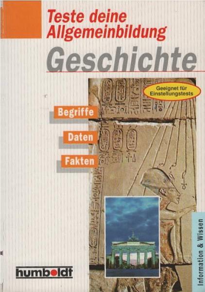 Teste deine Allgemeinbildung - Geschichte : [Begriffe, Daten, Fakten].