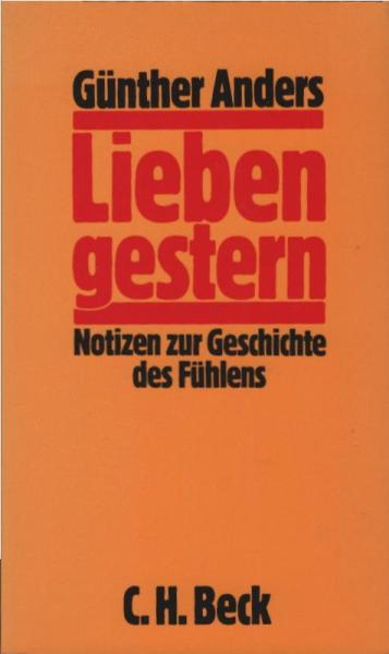 Lieben gestern : Notizen zur Geschichte d. Fühlens.
