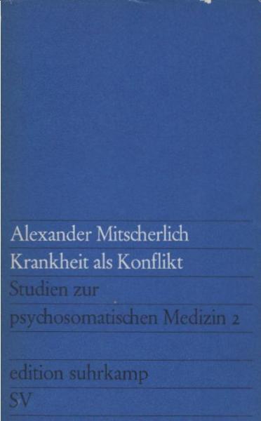 Mitscherlich, Alexander: Krankheit als Konflikt; Teil: 2.
