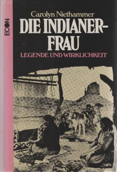 Die Indianerfrau : Legende u. Wirklichkeit.