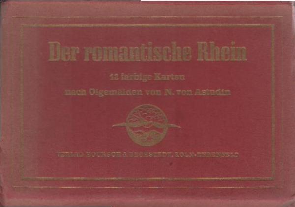 Der romantische Rhein. 12 farbige Karten nach Ölgemälden von N. von Astudin.