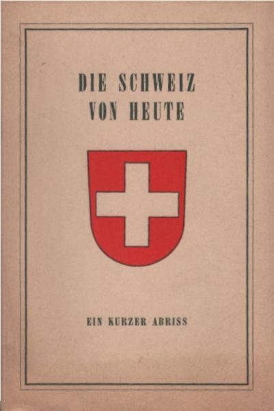 Die Schweiz von heute : Ein kurzer Abriss.