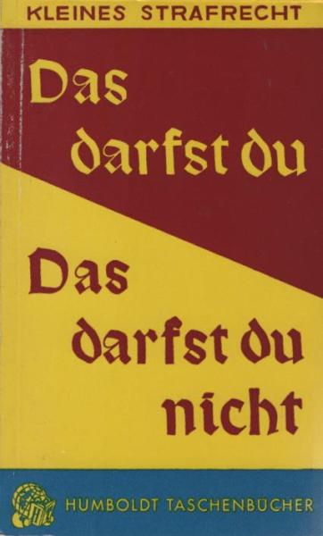 Das darfst du - das darfst du nicht! : Kleines Strafrecht.