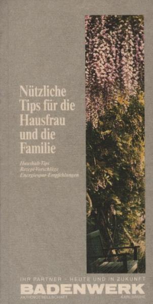 Nützliche Tips für die Hausfrau und die Familie : Haushalts-Tips, Rezept-Vorschläge, Energiespar-Empfehlungen