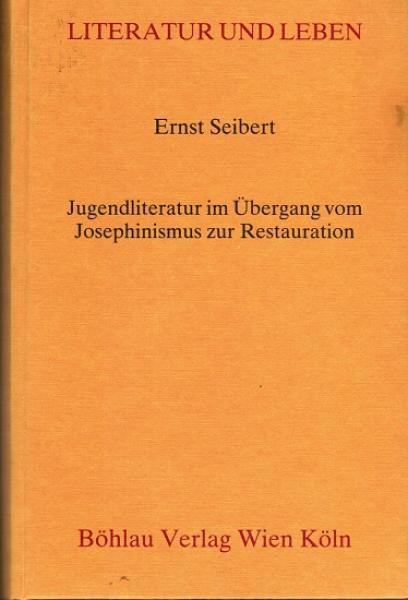 Jugendliteratur im Übergang vom Josephinismus zur Restauration. Mit einem bibliographischen Anhang über die österreichische Kinder- u. Jugendliteratur von 1770 - 1830.