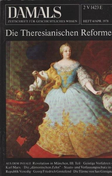 Damals. Zeitschrift für Geschichtliches Wissen. Heft 4 / 1978. Die Theresianischen Reformen.