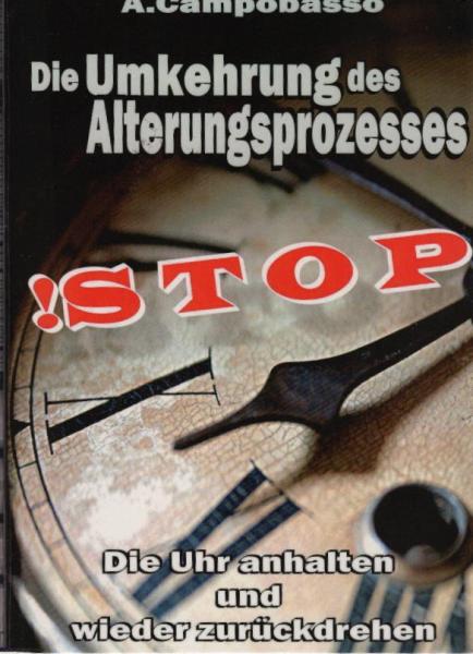 !STOP - die Umkehrung des Alterungsprozesses : die Uhr anhalten und wieder zurückdrehen.