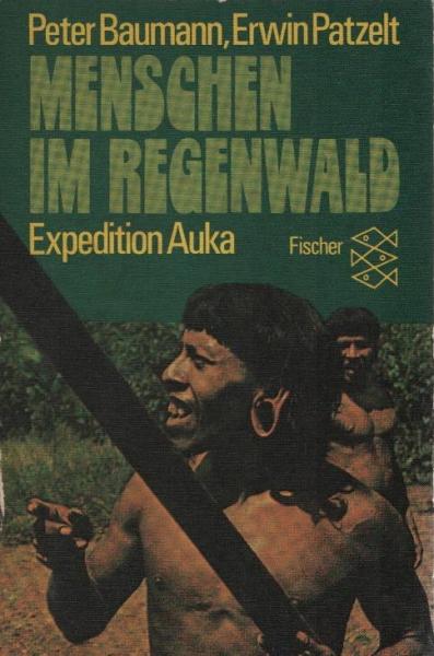 Menschen im Regenwald : Expedition Auka.