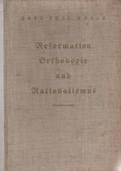 Weber, Hans Emil: Reformation, Orthodoxie und Rationalismus; Teil: T. 2., Der Geist der Orthodoxie.