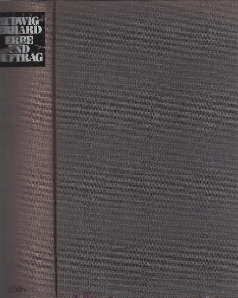 Ludwig Erhard, Erbe und Auftrag : Aussagen u. Zeugnisse.