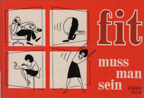 fit muss man sein : Die Bildfibel z. täglichen Konditions-Training.