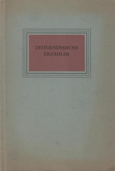 Zeitgenössische Erzähler : Friedrich Bischoff, Georg Britting, Herbert Eisenreich, Gertrud Fussenegger, Marie Luise Kaschnitz.