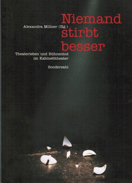 Niemand stirbt besser. Theaterleben und Bühnentod im Kabinetttheater.