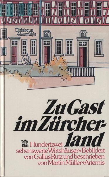 Zu Gast im Zürcherland : 102 sehenswerte Wirtshäuser.