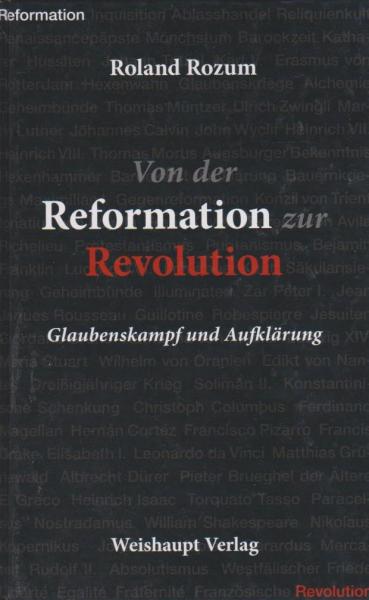 Von der Reformation zur Revolution : Glaubenskampf und Aufklärung.