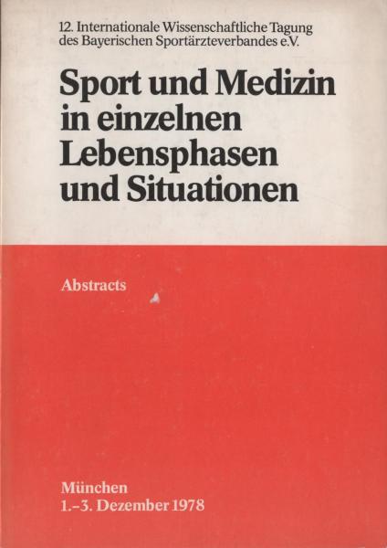 Sport und Medizin in einzelnen Lebensphasen und Situationen. 12. internationale wissenschaftliche Tagung des Bayerischen Sportärzteverbandes, München, 1.-3. Dezember 1978. Abstracts.
