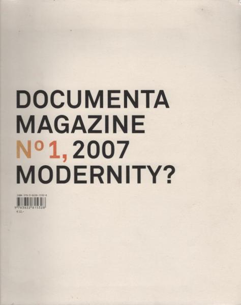 Documenta (12 : 2007 : Kassel): Documenta magazine; Teil: Nr. 1., Modernity?.