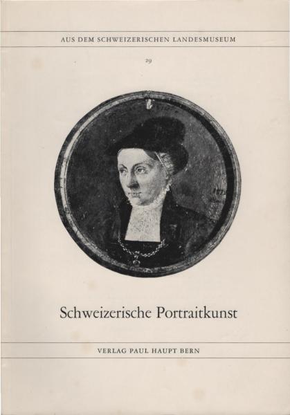 Schweizerische Portraitkunst : Von d. Renaissance bis z. Klassizismus.