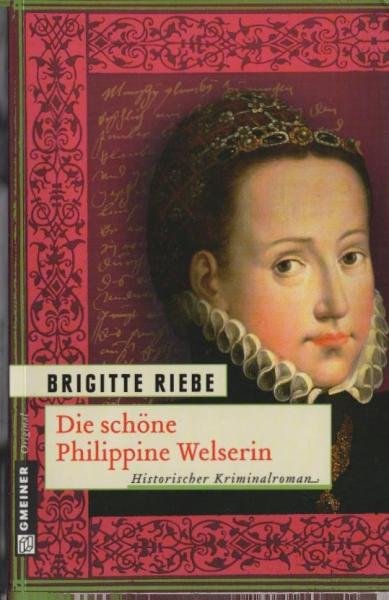Die schöne Philippine Welserin : historischer Roman ; [historischer Kriminalroman].