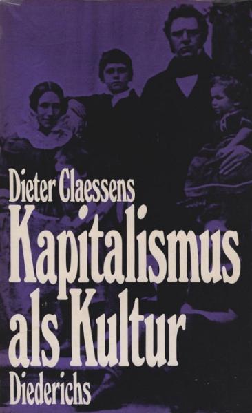 Kapitalismus als Kultur : Entstehung u. Grundlagen d. bürgerl. Gesellschaft.
