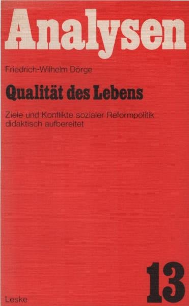Qualität des Lebens : Ziele und Konflikte sozialer Reformpolitik didaktisch aufbereitet.