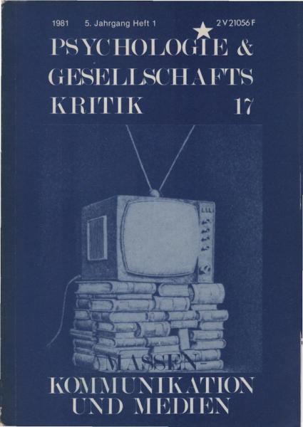 Psychologie und Gesellschaftskritik 17., Kommunikation und Medien.  5. Jahrgang, Heft 1.