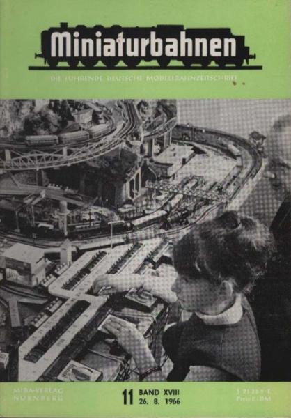 Miniaturbahnen : Die führende deutsche Modellbahnzeitschrift; 18. Jahrgang (1966), Heft 11.